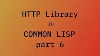 06 HTTP Library in Common Lisp