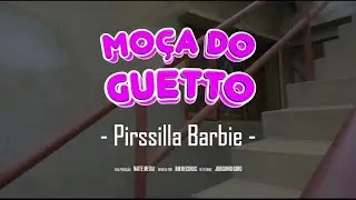 Pirssilla Barbie - Mo&ccedil;a do guetto | Oficial Music V&iacute;deo | @bmrecordsoficial