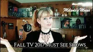 Melanie's Muses - Fall TV 2017 Must See Shows
