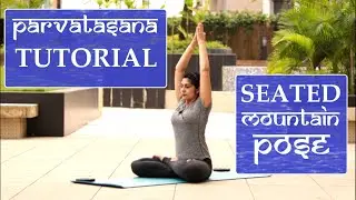 Parvatasana Tutorial | Seated Mountain Pose Tutorial - Demonstration, Benefits & Precautions