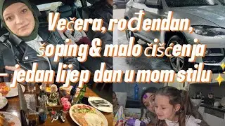 Večera, rođendan, šoping & malo čišćenja – jedan lijep dan u mom stilu ✨