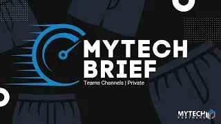 Mytech Brief | Microsoft Teams Channels - Private Channel