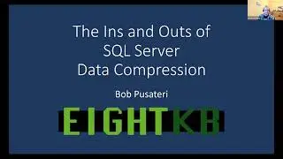 The Ins and Outs of SQL Server Data Compression - Bob Pusateri