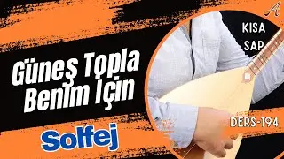 Güneş Topla Benim İçin-Solfej(Kısa Sap Bağlama)