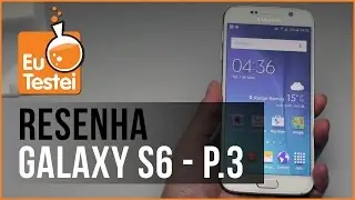 Galaxy S6 G920I Samsung Smartphone 3 - Vídeo Resenha EuTestei Brasil