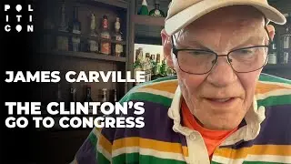 James Carville: The Clinton's Go To Congress