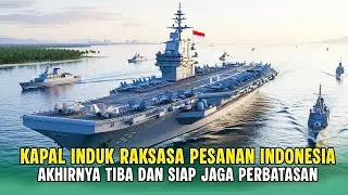 KAPAL INDUK RAKSASA PESANAN RI AKHIRNYA TIBA