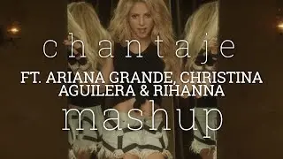 Shakira - Chantaje ft. Rihanna, Ariana Grande, and Christina Aguilera (Official Music Video Mashup)