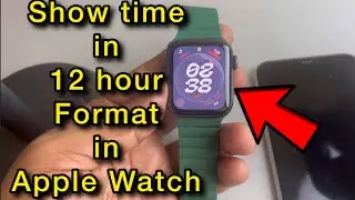 How to show time in 12 hour format in Apple Watch