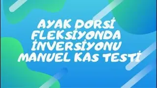 AYAK DORSİ FLEKSİYONDA İNVERSİYONU MANUEL KAS TESTİ
