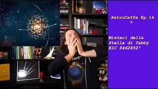 AstroCaffe Ep14- Risolto Mistero di KIC 8462852 e Strutture Aliene?