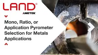 Mono, Ratio, or Application Pyrometer Selection for Metals Applications | LAND Application Note