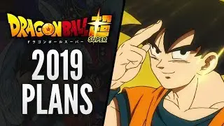 Dragon Ball Super 2019 PLANS