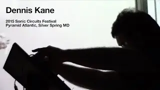 DENNIS KANE: sonic circuits festival 2015