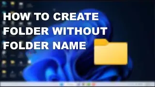 How to Create a Folder Without Name on Windows 11/10
