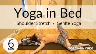 6 Minute Yoga in Bed for Shoulder Stretch | YOGA with YUKO | Gentle Yoga