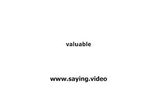 How to say valuable in English