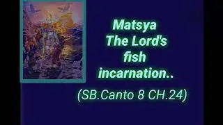 Matsya The Lord's fish incarnation