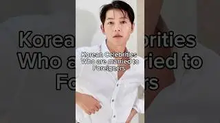 Korean Celebrities Who are married to Foreigners