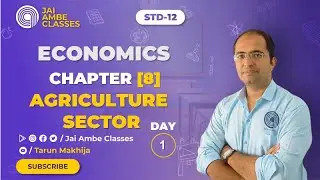 STD-12 ECONOMICS [CHAPTER-8] [AGRICULTURE SECTOR] [DAY-1] - By, Tarun Makhija [Jai Ambe Classes]