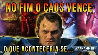 NO FIM O CAOS VENCERÁ EM WARHAMMER 40?. O que aconteceria se o caos vencesse? #warhammer40k 