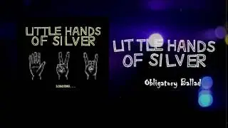 Little Hands of Silver - Obligatory Ballad [Official Audio]