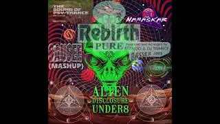 Pure - Rebirth (Xpando & DJ Trance)  w/ Under8 - Alien Disclosure [Sausee Psy Trance Live DJ Mashup]