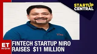 Fintech Startup Niro Raises $11 Million | StartUp Central | ET Now | Business News