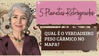 O impacto de 5 planetas retrógrados no mapa: lições e correções cármicas