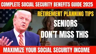 Complete Social Security Benefits Guide 2025 | Maximize Your  Income, Retirement Planning Tips