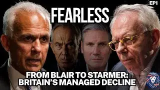 Britain After BLAIR: And Why STARMER Is His HEIR | Fearless