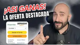 Como Ganar la Buybox o Oferta Destacada en Amazon para vender m&aacute;s este 2026