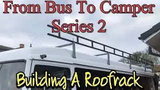Van Life UK From Bus To Camper, Building a ROOF RACK, Mercedes 814 Camper Build