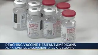 Reaching vaccine-hesitant Americans as Nationwide rates slow