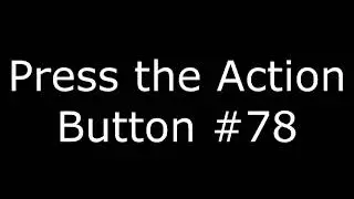Press the Action Button #78 Scrumpy Archer Slumber Podcast