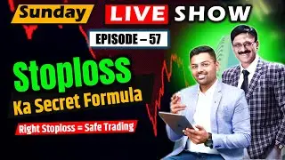 EP-57 | Market Me Loss Se Bachne Ka Formula &mdash; Stoploss Strategy Explained!