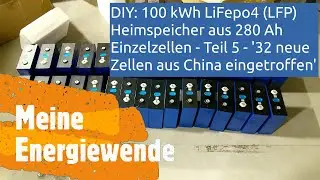 #DIY #Lifepo4 #Heimspeicher mit 100 kWh - Teil 5 - '32 neue Zellen aus China eingetroffen'