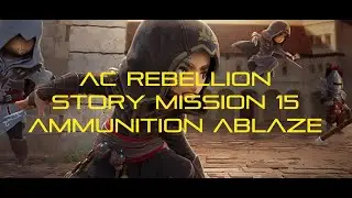 AC Rebellion - Story mission 15 - Ammunition Blaze
