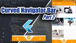Flutter • Curved Navigation Bar (Part 2)
