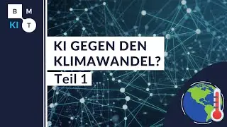 KI gegen den Klimawandel? Einf&uuml;hrung in Smart Energy - Teil 1