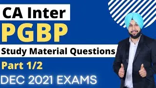 PGBP STUDY MAT QUESTIONS | CA Inter | Dec 2021 | Part 1/2 | CMA Inter | CA Jasmeet Singh