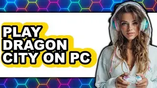How to Play Dragon City on PC (UPDATED 2025)