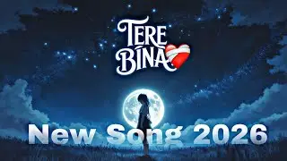 Tere Bina 💔 | Sad Romantic Song | Night Mood | Heart Touching Melody 2026 #hindisong 