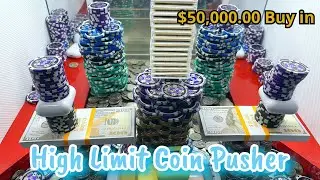 $50,000 buy in High limit coin pusher