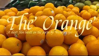 The Orange: A Short Film Based on the Poem by Wendy Cole