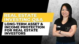Real Estate Investing & Money: Long-Term Asset & Income Protection for Real Estate Investors