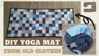 Refashion DIY | Making YOGA MAT from OLD CLOTHES - Biến đồ cũ th&agrave;nh thảm Yoga si&ecirc;u y&ecirc;u || Tiny House