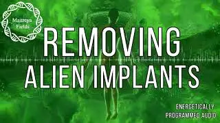Removing Alien Implants / Energetically Programmed Audio / Maitreya Reiki&trade;