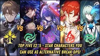 Top 5 E2 5-Stars Characters You Can Use as Alternative Break DPS! | Welt|Blade|Acheron|Himeko|Anaxa
