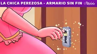 La Chica Perezosa Atrapada en el Armario Sin Fin | Cuentos infantiles para dormir en Español
